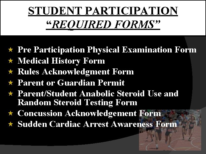 STUDENT PARTICIPATION “REQUIRED FORMS” Pre Participation Physical Examination Form Medical History Form Rules Acknowledgment