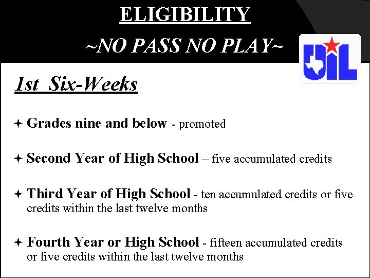 ELIGIBILITY ~NO PASS NO PLAY~ 1 st Six-Weeks Grades nine and below - promoted