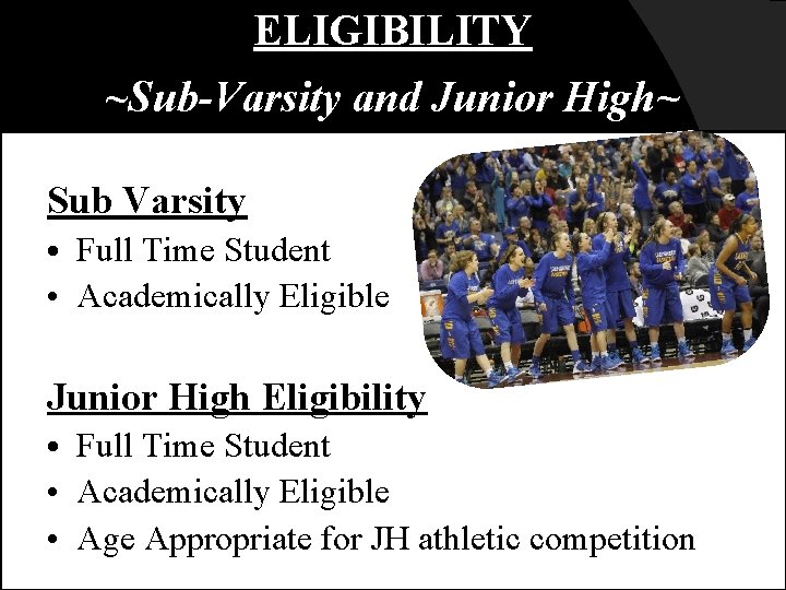 ELIGIBILITY ~Sub-Varsity and Junior High~ Sub Varsity • Full Time Student • Academically Eligible
