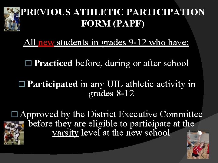 PREVIOUS ATHLETIC PARTICIPATION FORM (PAPF) All new students in grades 9 -12 who have: