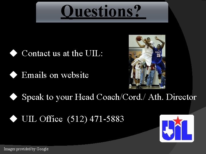 Questions? u Contact us at the UIL: u Emails on website u Speak to