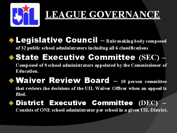 LEAGUE GOVERNANCE u Legislative Council – Rule making body composed of 32 public school