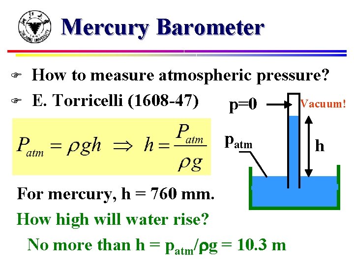 Mercury Barometer F F How to measure atmospheric pressure? E. Torricelli (1608 -47) Vacuum!