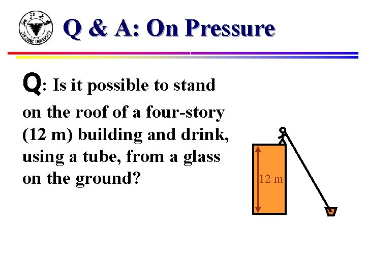 Q & A: On Pressure Q: Is it possible to stand on the roof