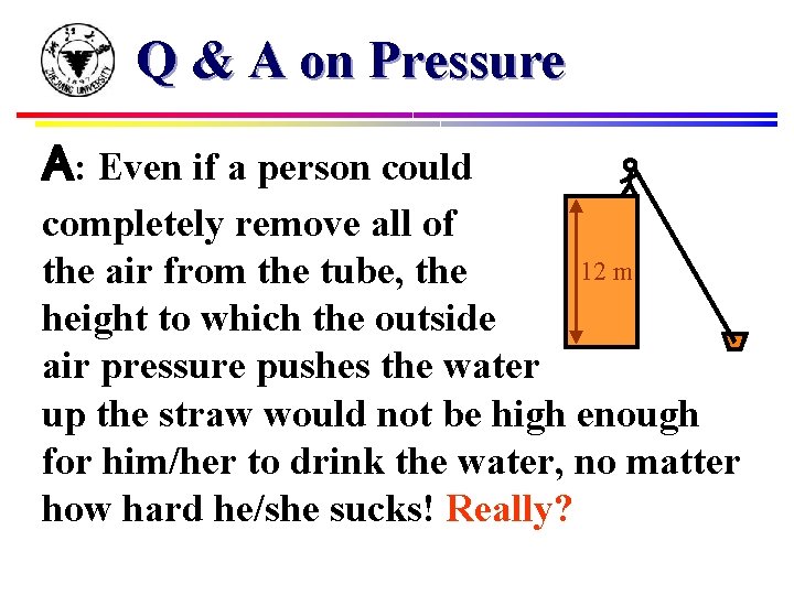 Q & A on Pressure A: Even if a person could completely remove all