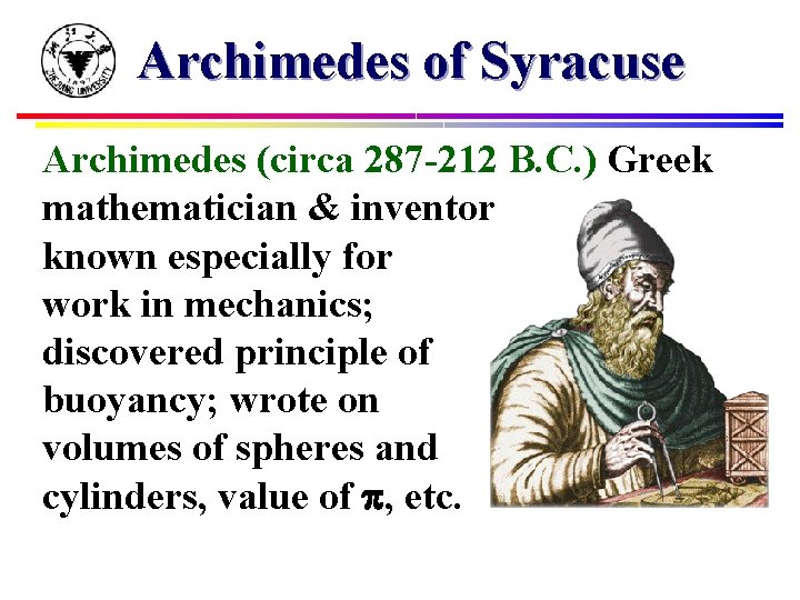 Archimedes of Syracuse Archimedes (circa 287 -212 B. C. ) Greek mathematician & inventor