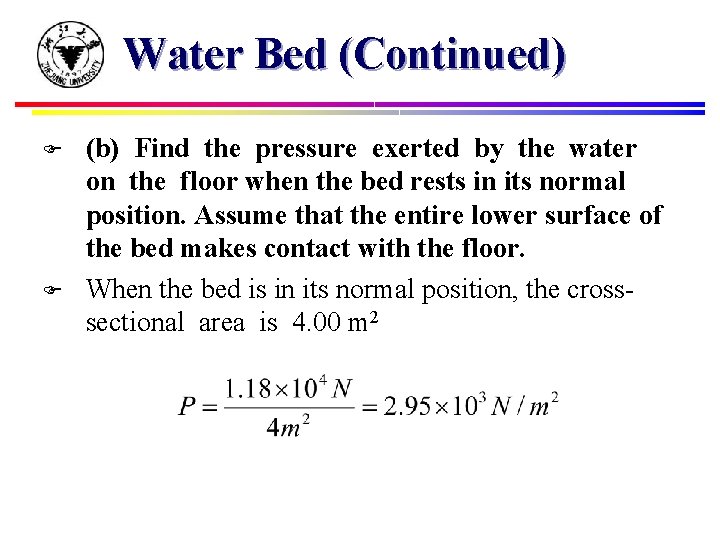 Water Bed (Continued) F F (b) Find the pressure exerted by the water on