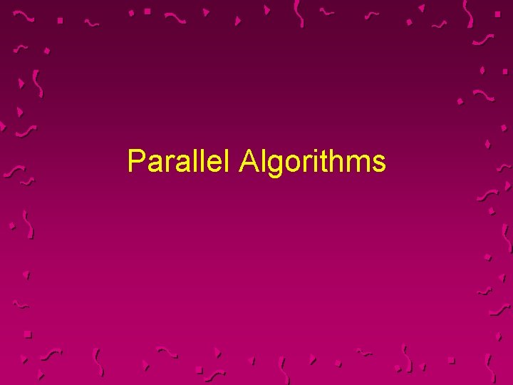 Parallel Algorithms 