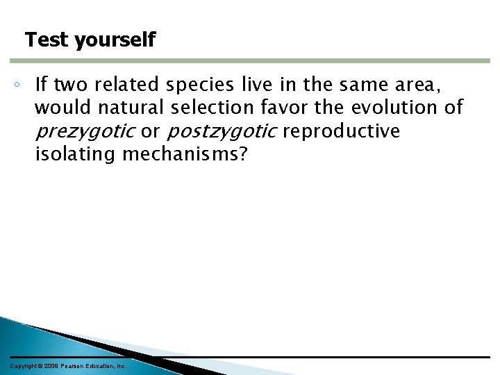 Test yourself ◦ If two related species live in the same area, would natural