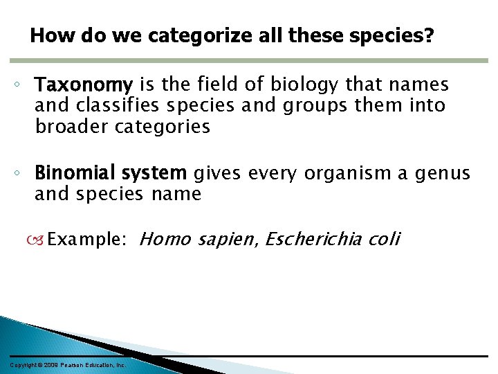How do we categorize all these species? ◦ Taxonomy is the field of biology