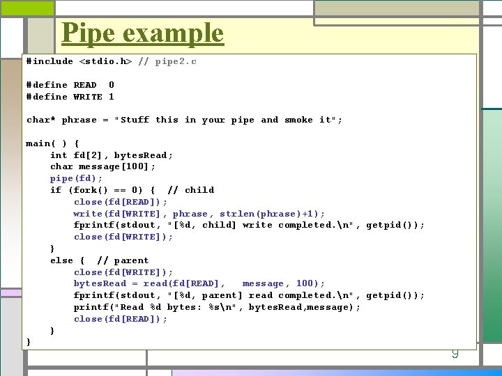 Pipe example #include <stdio. h> // pipe 2. c #define READ 0 #define WRITE