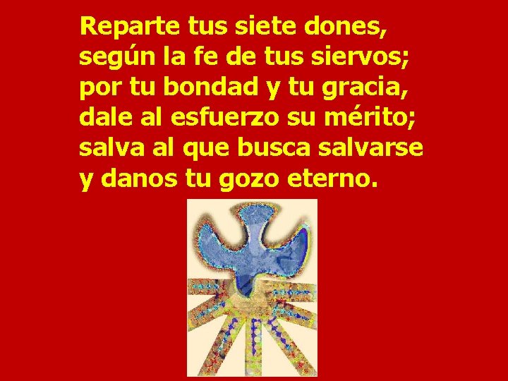 Reparte tus siete dones, según la fe de tus siervos; por tu bondad y Reparte tus siete dones, según la fe de tus siervos; por tu bondad y