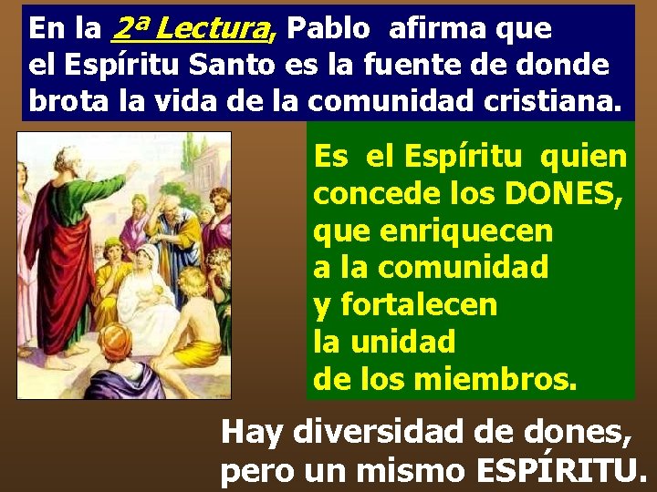 En la 2ª Lectura, Pablo afirma que el Espíritu Santo es la fuente de En la 2ª Lectura, Pablo afirma que el Espíritu Santo es la fuente de