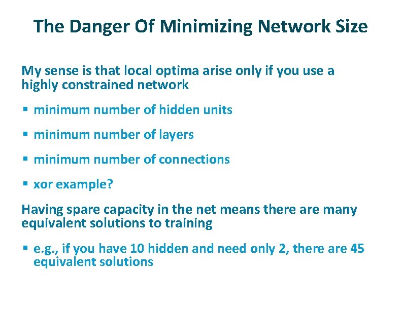 The Danger Of Minimizing Network Size ü My sense is that local optima arise