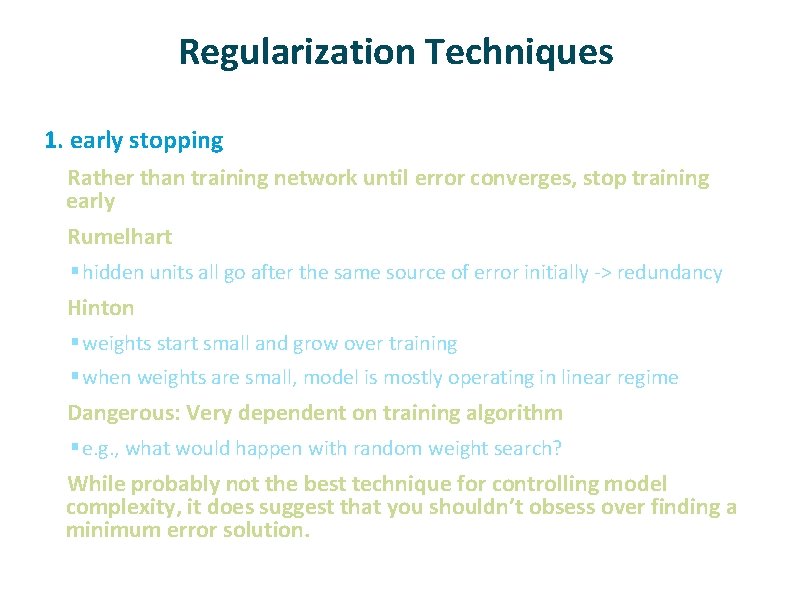 Regularization Techniques 1. early stopping Rather than training network until error converges, stop training