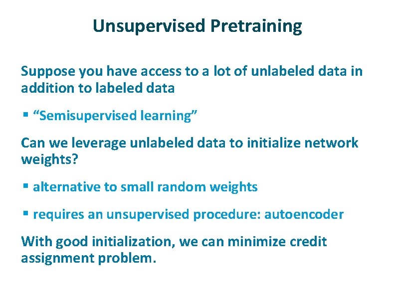 Unsupervised Pretraining ü Suppose you have access to a lot of unlabeled data in
