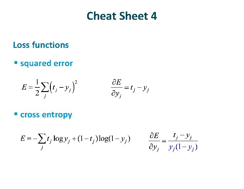 Cheat Sheet 4 ü Loss functions § squared error § cross entropy 