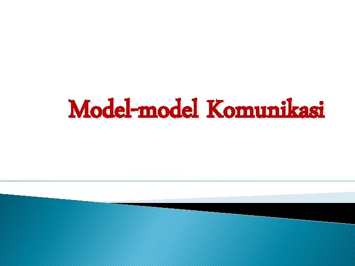 Model-model Komunikasi 