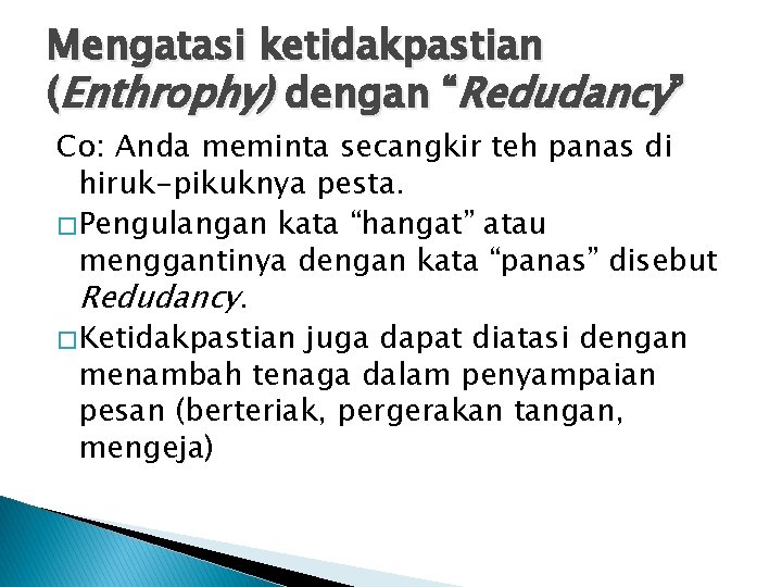 Mengatasi ketidakpastian (Enthrophy) dengan “Redudancy” Co: Anda meminta secangkir teh panas di hiruk-pikuknya pesta.