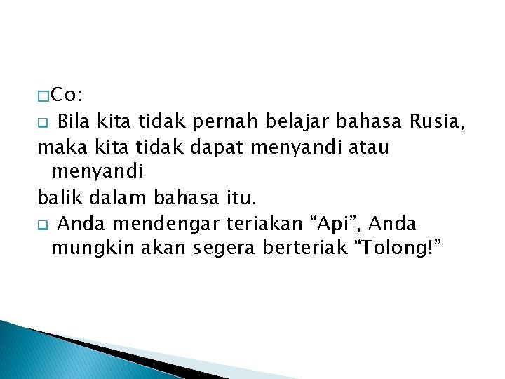 � Co: Bila kita tidak pernah belajar bahasa Rusia, maka kita tidak dapat menyandi