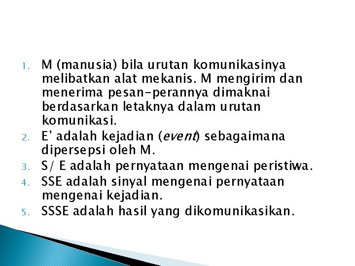 1. 2. 3. 4. 5. M (manusia) bila urutan komunikasinya melibatkan alat mekanis. M