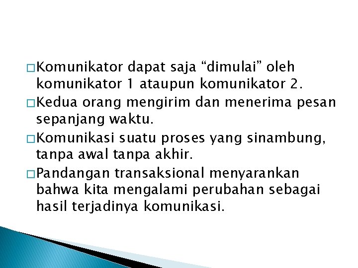 � Komunikator dapat saja “dimulai” oleh komunikator 1 ataupun komunikator 2. � Kedua orang