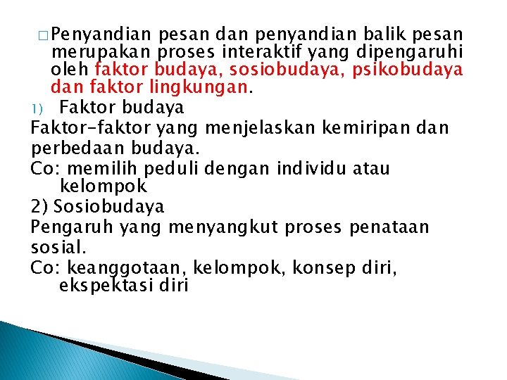 � Penyandian pesan dan penyandian balik pesan merupakan proses interaktif yang dipengaruhi oleh faktor