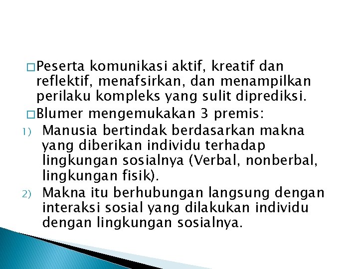 � Peserta komunikasi aktif, kreatif dan reflektif, menafsirkan, dan menampilkan perilaku kompleks yang sulit