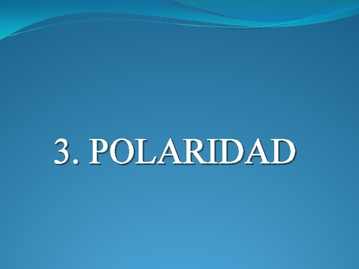 3. POLARIDAD 