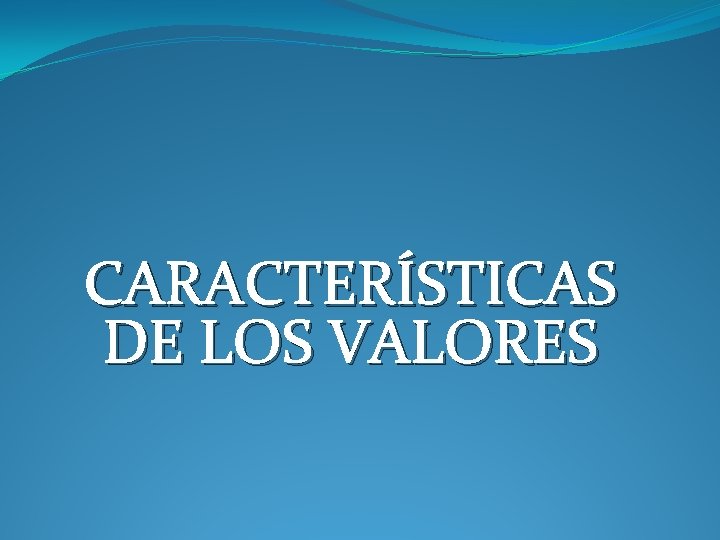 CARACTERÍSTICAS DE LOS VALORES 