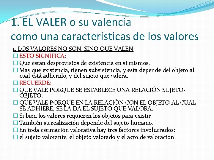 1. EL VALER o su valencia como una características de los valores 1. LOS