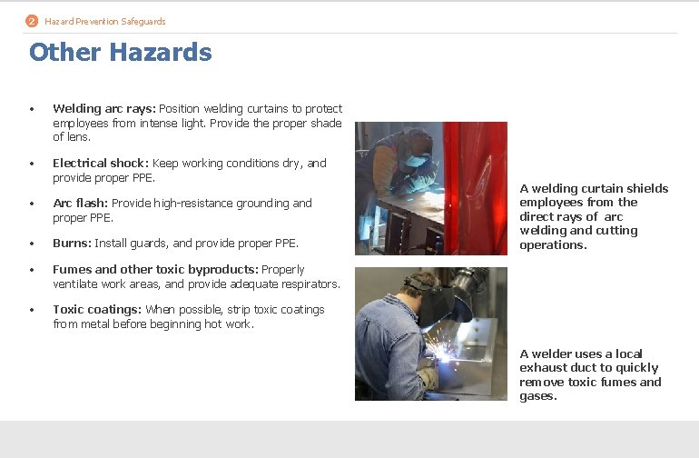 2 Hazard Prevention Safeguards Other Hazards • Welding arc rays: Position welding curtains to