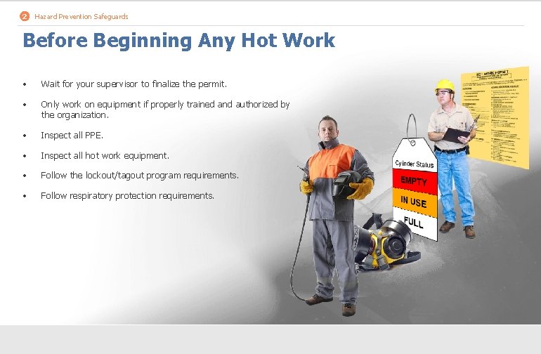 2 Hazard Prevention Safeguards Before Beginning Any Hot Work • Wait for your supervisor