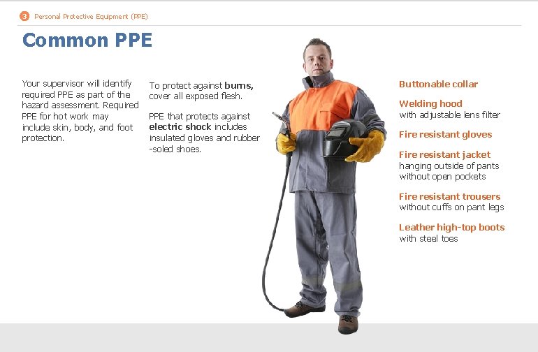 3 Personal Protective Equipment (PPE) Common PPE Your supervisor will identify required PPE as