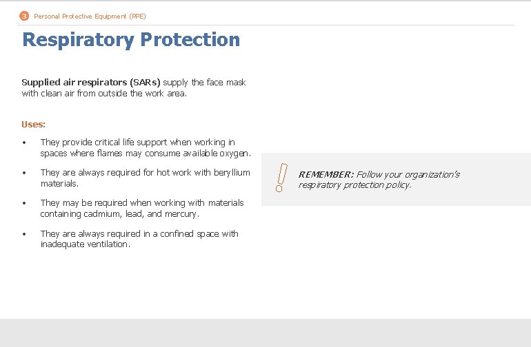 3 Personal Protective Equipment (PPE) Respiratory Protection Supplied air respirators (SARs) supply the face