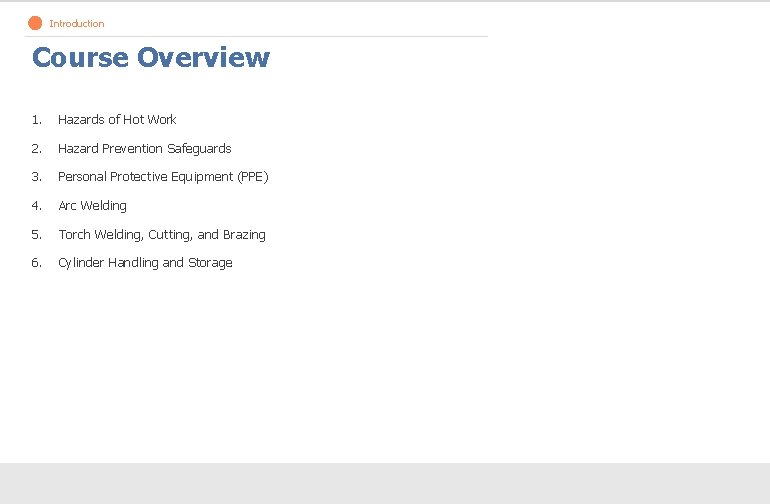 Introduction Course Overview 1. Hazards of Hot Work 2. Hazard Prevention Safeguards 3. Personal