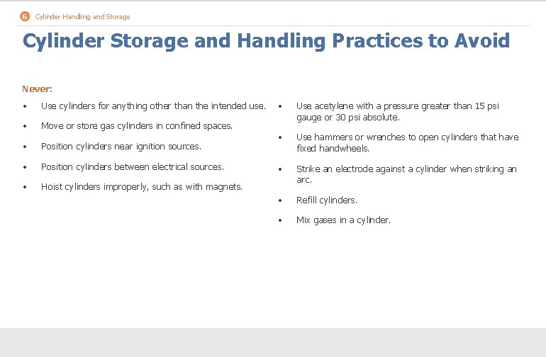 6 Cylinder Handling and Storage Cylinder Storage and Handling Practices to Avoid Never: •