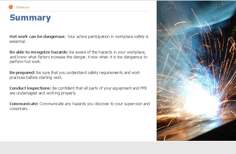 Summary Hot work can be dangerous: Your active participation in workplace safety is essential.