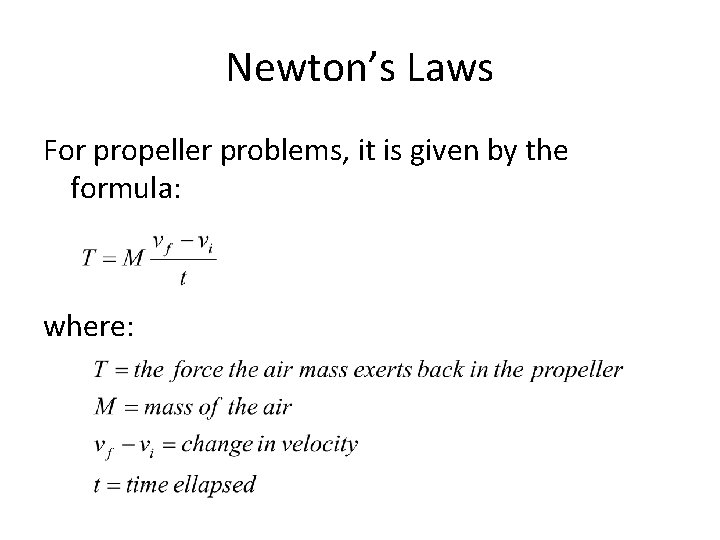 Newton’s Laws For propeller problems, it is given by the formula: where: 