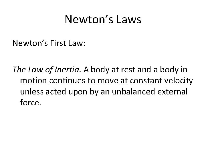 Newton’s Laws Newton’s First Law: The Law of Inertia. A body at rest and