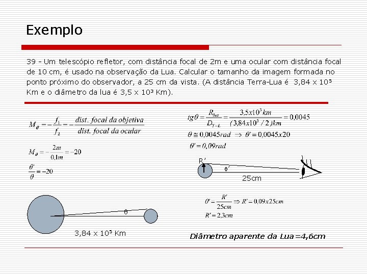 Exemplo 39 - Um telescópio refletor, com distância focal de 2 m e uma