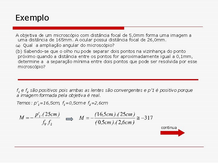 Exemplo A objetiva de um microscópio com distância focal de 5, 0 mm forma