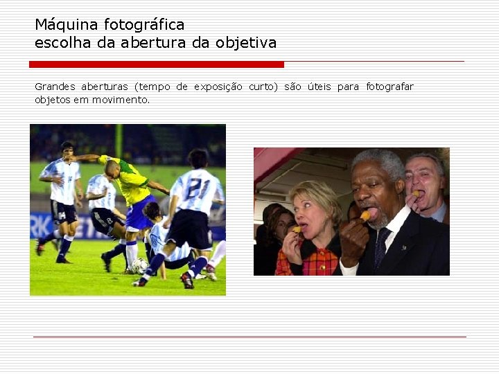 Máquina fotográfica escolha da abertura da objetiva Grandes aberturas (tempo de exposição curto) são