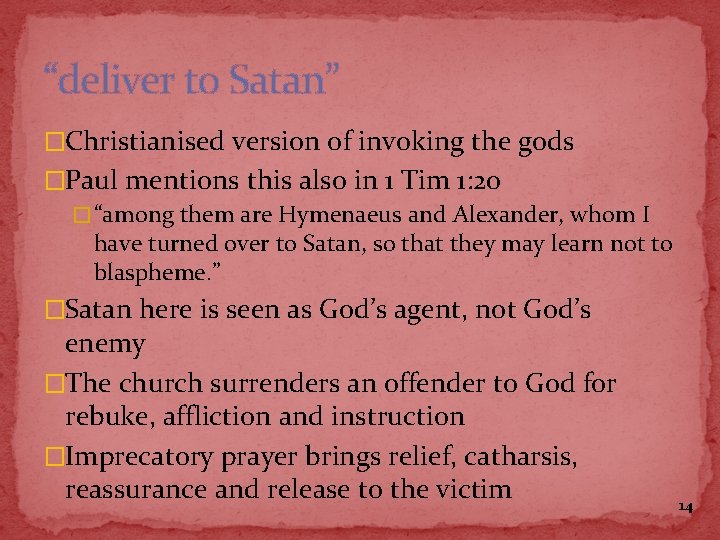 “deliver to Satan” �Christianised version of invoking the gods �Paul mentions this also in