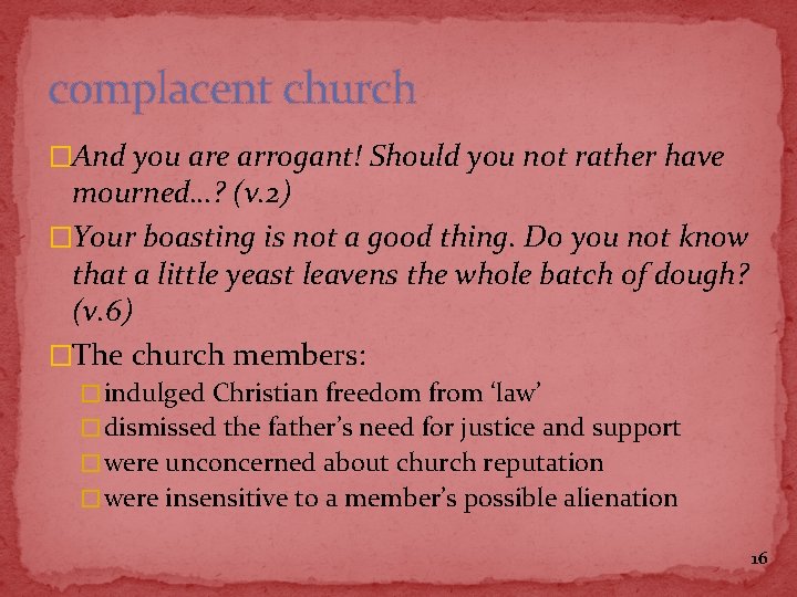 complacent church �And you are arrogant! Should you not rather have mourned…? (v. 2)