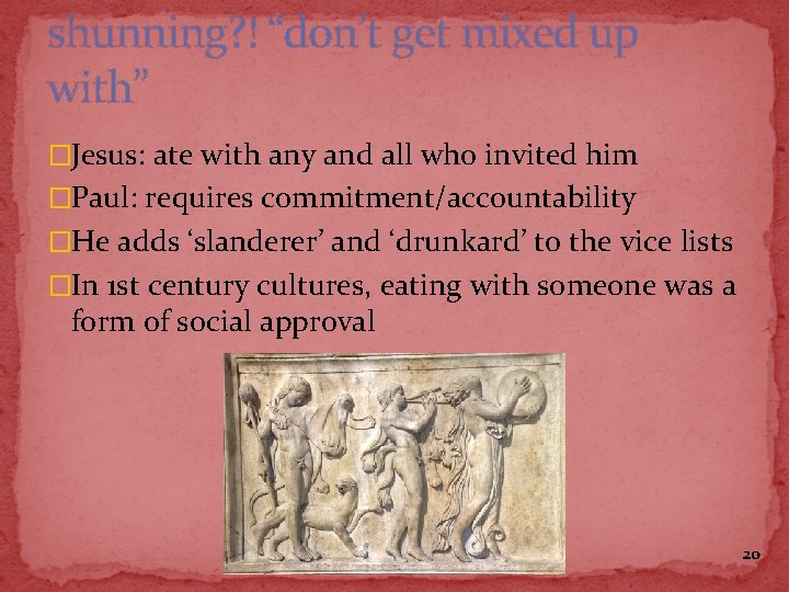 shunning? ! “don’t get mixed up with” �Jesus: ate with any and all who