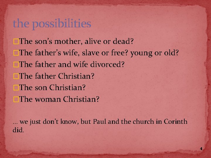 the possibilities �The son’s mother, alive or dead? �The father’s wife, slave or free?