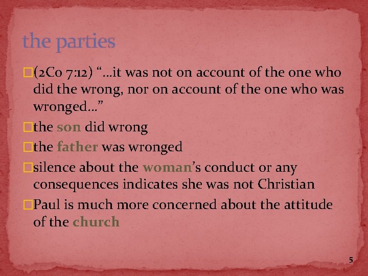 the parties �(2 Co 7: 12) “…it was not on account of the one