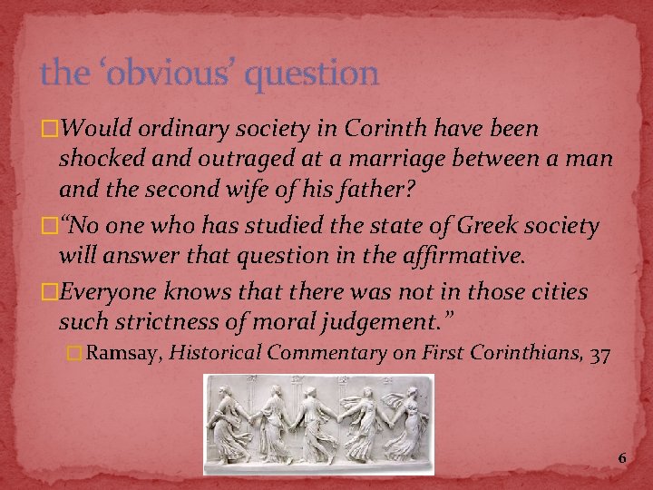the ‘obvious’ question �Would ordinary society in Corinth have been shocked and outraged at