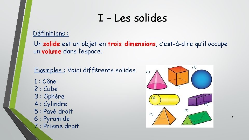 I – Les solides Définitions : Un solide est un objet en trois dimensions,